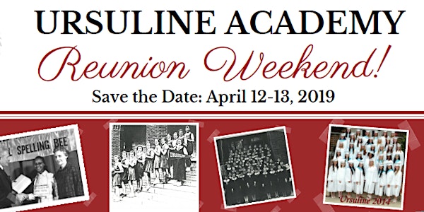 2019 Ursuline Academy Reunion -- April 12 & 13