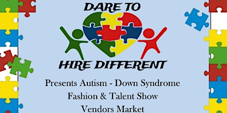 Autism Fashion Show and Vendors Market. Hosted by, Dare to Hire Different. primary image
