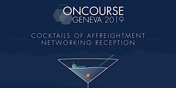 ONCOURSE Geneva 2019 Cocktails of Affreightment Networking Reception