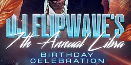 Imagen principal de DJ Flipwave's 7th Annual Libra Birthday Celebration