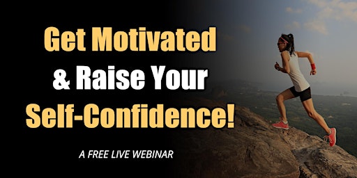 Hauptbild für Get Motivated and Raise Your Confidence