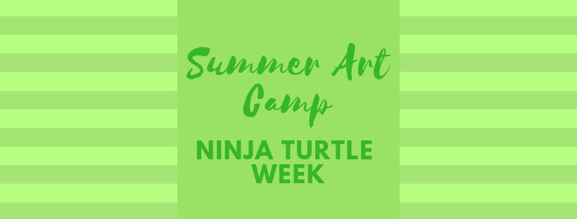 Summer Art Camp- Ninja Turtle Week
