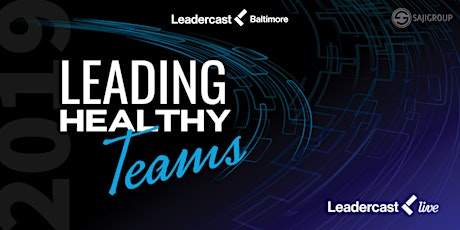 Leadercast Baltimore 2019 - Leading Healthy Teams primary image