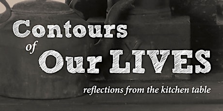 Contours of Our Lives: reflections from the kitchen table - book launch - Dingee