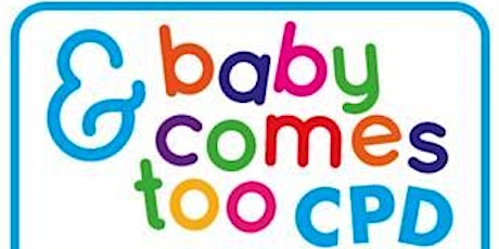 &Baby Comes Too - Parent-Friendly GP CPD Morning - 3 CPD Hours primary image