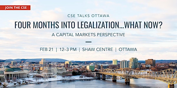 CSE Talks Ottawa: Four Months Into Legalization...What Now?