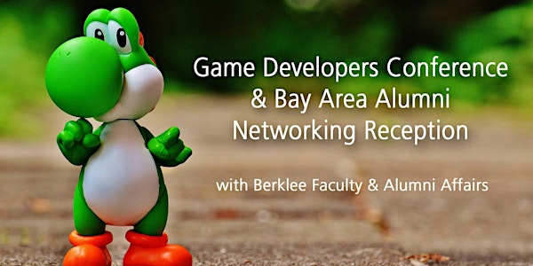 Game Developers Conference & Bay Area Alumni Networking Reception (2019)