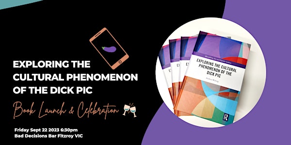 Book Launch: Exploring the Cultural Phenomenon of the Dick Pic