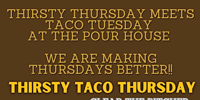 Imagem principal do evento Thirsty Taco Thursdays at the Pour House