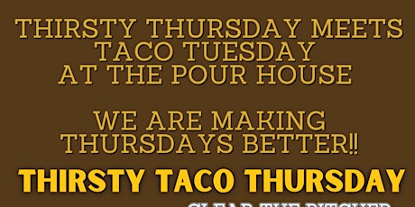 Thirsty Taco Thursdays at the Pour House