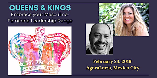 Queens & Kings:  Embrace Your Masculine-Feminine Leadership Range
