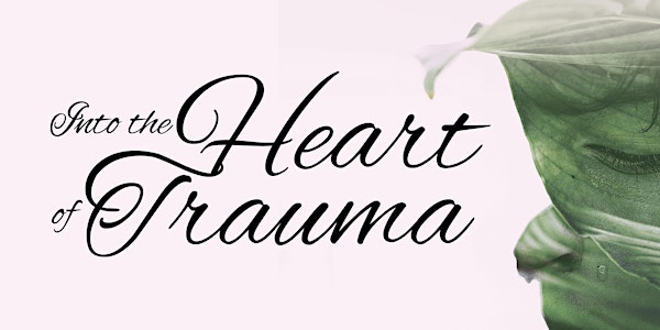 Into the Heart of Trauma