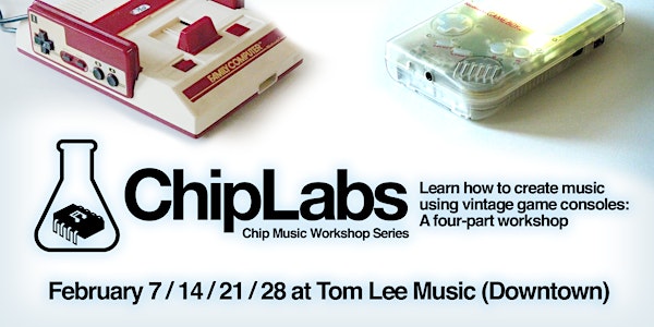 ChipLabs #002-005: Chip Music Workshop Series (ALL FOUR SESSIONS Feb 7 - 28)