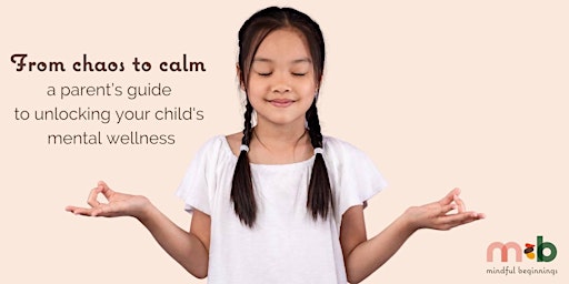 Imagem principal do evento A parent’s guide to unlocking your child’s mental wellness_ Fullerton