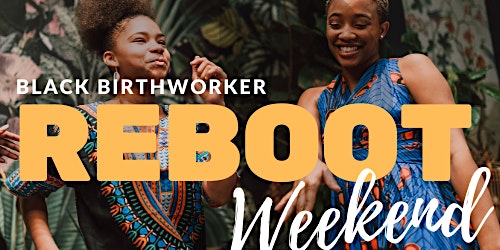 Black Birthworker Reboot Weekend primary image