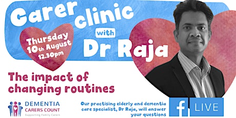 Carer Clinic with Dr Raja: The impact of changing routines primary image