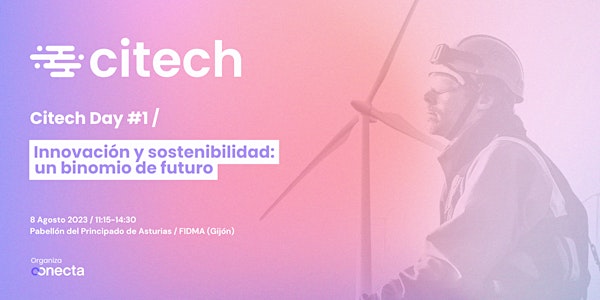 Citech Day #1 / Innovación y sostenibilidad: un binomio de futuro