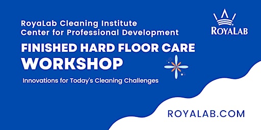 Imagem principal do evento RoyaLab Cleaning Institute Finished Hard Floor Care Workshop