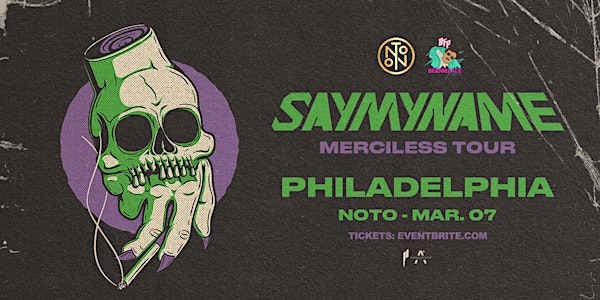 SAYMYNAME: Merciless Tour at NOTO Philadelphia