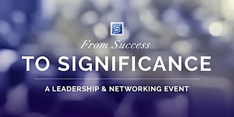 From Success to Significance - Leadership and Networking Seminar primary image