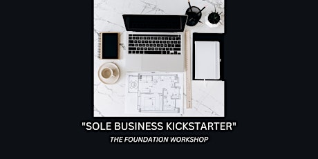 "SOLE BUSINESS KICKSTARTER" The Foundation Workshop! primary image