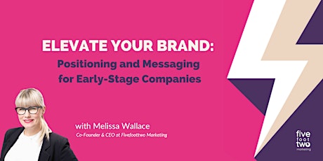 Elevate Your Brand: Positioning and Messaging for Early-Stage Companies 1:1