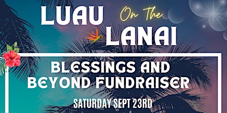 Luau On The Lanai - Blessings And Beyond Fundraiser primary image