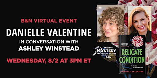 Image principale de B&N Midday Mystery Virtual Event: Danielle Valentine's DELICATE CONDITION