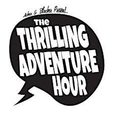 The Thrilling Adventure Hour: Live in Chicago with Special Guests primary image