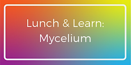 Lunch & Learn: Mycelium. Portland's Small-b B-school. primary image