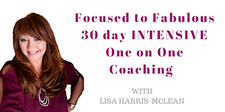 Focused to Fabulous 30 day INTENSIVE One on One Coaching    primary image