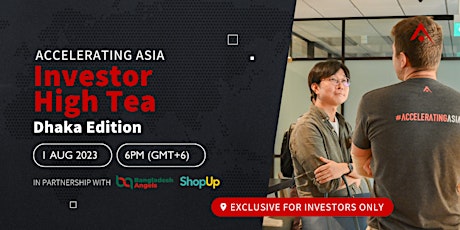 Accelerating Asia Investor High Tea: Dhaka Edition primary image