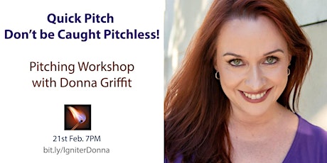 Quick Pitch – Don’t be Caught Pitchless! - Pitching Workshop with Donna Griffit  primary image