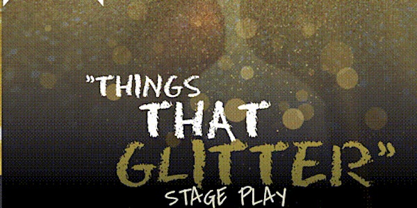 Things That Glitter Stage play