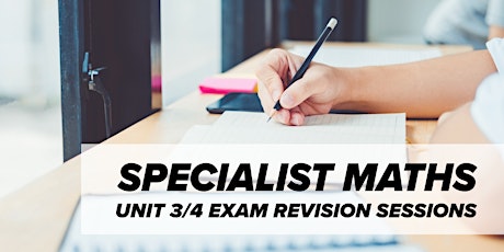Specialist Maths - Unit 3/4 Exam Revision Sessions primary image