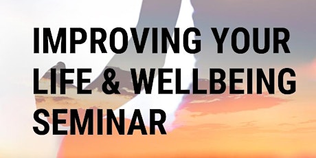 Improving Your Life & Wellbeing Seminar primary image