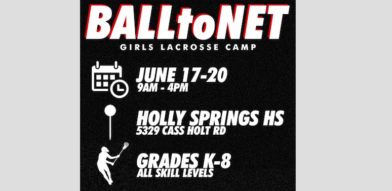 BALLtoNET Girls Lacrosse Summer Camp at Holly Springs HS