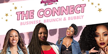 The Connect: Business, Bubbles, + Brunch (Networking Mixer) with Cashmere Nicole of the Beauty Bakerie, Pinky Cole of Slutty Vegan, and Cici of The Six Figure Chick! primary image