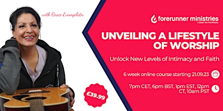 Hauptbild für Unveiling a Lifestyle of Worship. 6-Week Online Course