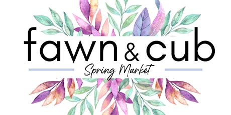 Fawn & Cub Spring Market - VIP Admission primary image