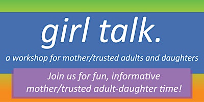 Primaire afbeelding van Girl Talk: Mother/Trusted Adult & Daughter Workshop