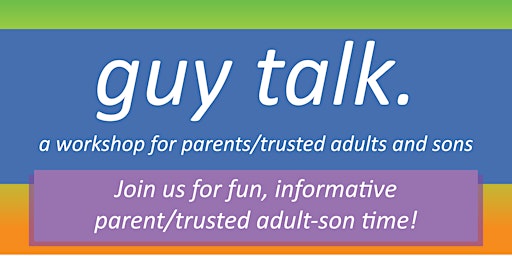 Image principale de Guy Talk: Parent/Trusted Adult & Son Workshop