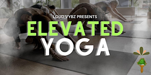 Imagem principal do evento Elevated Yoga w/ Loud Vybz
