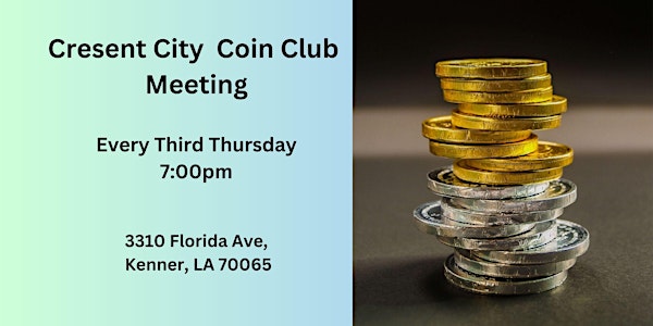 Crescent City Coin Club – Meeting