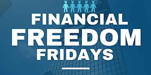 Primaire afbeelding van Finanial Freedom Fridays