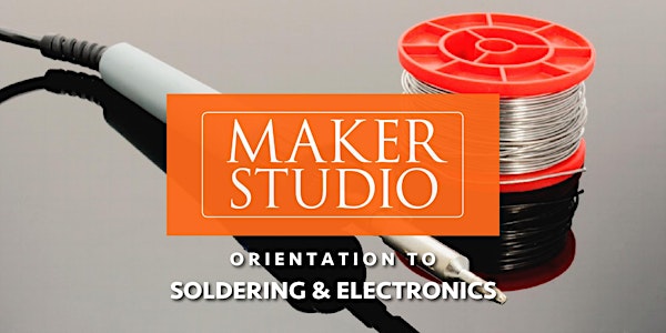 Orientation to Soldering and Electronics