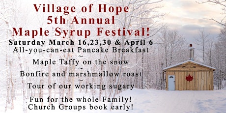 Village of Hope Maple Syrup Festival ~ Sat. March 16, 23, 30 & April 6 primary image