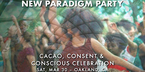 New Paradigm Party: Cacao, Consent & Conscious Celebration