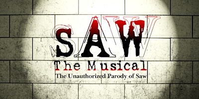 Primaire afbeelding van SAW The Musical : The Unauthorized Parody of Saw - Live in LA 6 WEEKS ONLY