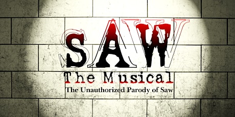SAW The Musical : The Unauthorized Parody of Saw - Live in LA 6 WEEKS ONLY